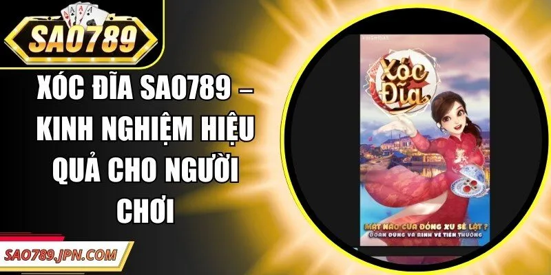 Xóc Đĩa Sao789 – Kinh Nghiệm Hiệu Quả Cho Người Chơi
